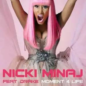 Nicki Minaj - Moment 4 Life ft. Drake
